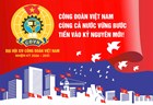 Ra mắt bộ Biểu trưng và Tranh cổ động tuyên truyền Đại hội XIV Công đoàn Việt Nam
