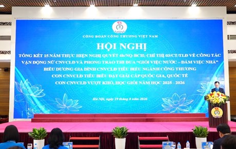 Tổng kết 15 năm thực hiện NQ6b và Chỉ thị 03; Biểu dương gia đình CNVCLĐ tiêu biểu; con CNVCLĐ đạt giải Quốc gia, Quốc tế; Con CNVCLĐ vượt khó học giỏi 